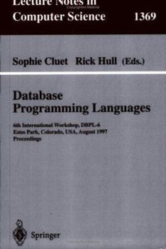 Paperback Database Programming Languages: 6th International Workshop, Dbpl-6, Estes Park, Colorado, Usa, August 18-20, 1997 Book