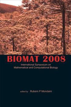 Biomat 2008: International Symposium on Mathematical and Computational Biology