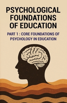 Psychological Foundations of Education: Core Foundations of Psychology in Education