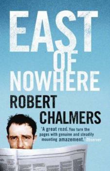 Paperback East of Nowhere. Robert Chalmers Book
