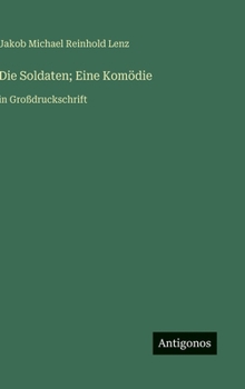 Die Soldaten; Eine Komödie: in Großdruckschrift (German Edition)