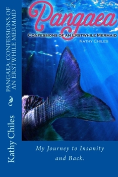 Paperback Pangaea: Confessions of an Erstwhile Mermaid: My Journey Through Psychosis and Bipolar Disorder Book