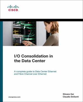 Paperback I/O Consolidation in the Data Center: A Complete Guide to Data Center Ethernet and Fibre Channel Over Ethernet [With Access Code] Book