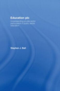 Hardcover Education plc: Understanding Private Sector Participation in Public Sector Education Book