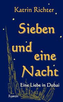 Paperback Sieben und eine Nacht: Eine Liebe in Dubai [German] Book