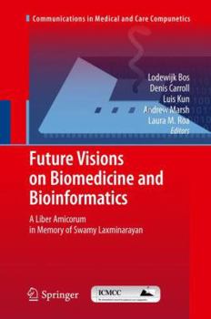 Paperback Future Visions on Biomedicine and Bioinformatics 1: A Liber Amicorum in Memory of Swamy Laxminarayan Book