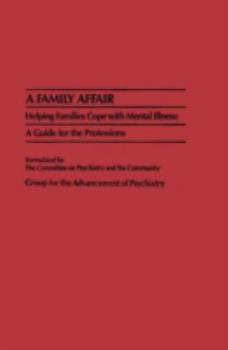 Hardcover A Family Affair: Helping Families Cope with Mental Illness: A Guide for the Professions Book