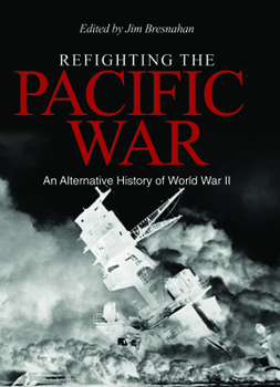 Hardcover Refighting the Pacific War: An Alternative History of World War II Book