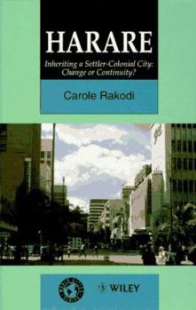 Paperback Harare: Inheriting a Settler-Colonial City: Change or Continuity? (World Cities Series) Book