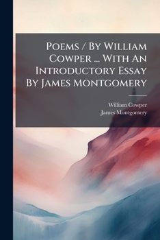 Paperback Poems / By William Cowper ... With An Introductory Essay By James Montgomery Book