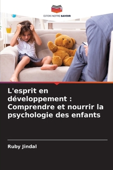 Paperback L'esprit en développement: Comprendre et nourrir la psychologie des enfants [French] Book