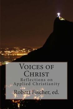 Paperback Voices of Christ: Reflections on Applied Christianity Book