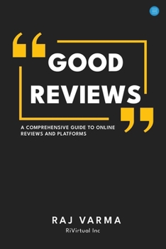 Paperback Good Reviews: A Comprehensive Guide to Online Reviews and Platforms Book