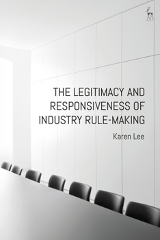 Paperback The Legitimacy and Responsiveness of Industry Rule-making Book