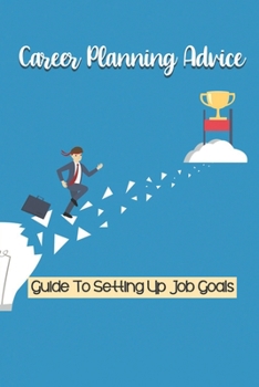 Career Planning Advice: Guide To Setting Up Job Goals: Career Satisfaction