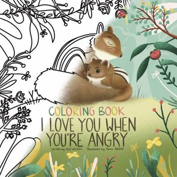 I Love You When You're Angry Coloring Book (Winters HeartHug Series: heartwarming children's books of unconditional love and emotional security)