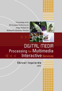 Hardcover Digital Media Processing for Multimedia Interactive Services, Proceedings of the 4th European Workshop on Image Analysis for Multimedia Interactive Se Book