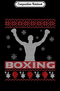 Composition Notebook: Boxing Ugly Christmas Gifts For Boxing Lovers Men Women  Journal/Notebook Blank Lined Ruled 6x9 100 Pages
