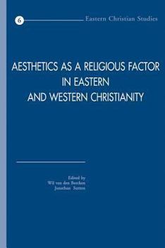 Paperback Aesthetics as a Religious Factor in Eastern and Western Christianity: Selected Papers of the International Conference Held at the University of Utrech Book