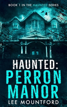 Perron Manor - Book #1 of the Haunted