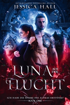 Luna auf der Flucht: Ich habe die Söhne des Alphas entführt (German Edition)