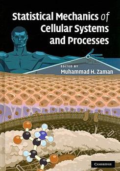 Hardcover Statistical Mechanics of Cellular Systems and Processes Book