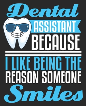 Paperback Dental Assistant Because I Like Being The Reason Someone Smiles: Cute Funny Christmas Graduation Composition Notebook 100 College Ruled Pages Journal Book