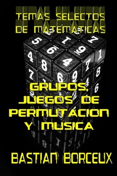 Paperback Temas Selectos de Matem?ticas: Grupos, Juegos de Permutaci?n y M?sica [Spanish] Book