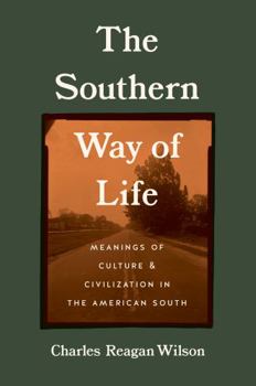 Hardcover The Southern Way of Life: Meanings of Culture and Civilization in the American South Book