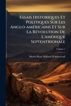 Paperback Essais Historiques Et Politiques Sur Les Anglo-américains Et Sur La Révolution De L'amérique Septentrionale; Volume 1 [French] Book