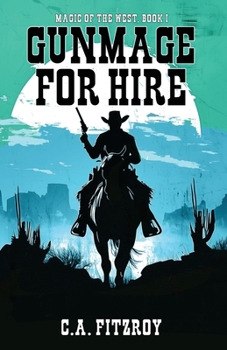 Paperback Gunmage for Hire: Magic of the West, Book I Book