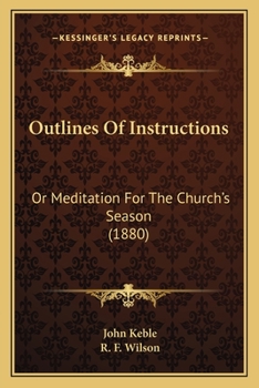 Paperback Outlines Of Instructions: Or Meditation For The Church's Season (1880) Book