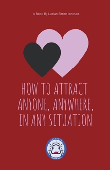 Paperback How to Attract Anyone, Anywhere, In Any Situation Book