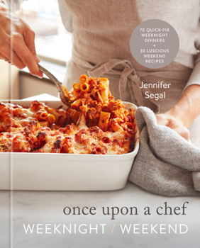 Hardcover Once Upon a Chef: Weeknight/Weekend: 70 Quick-Fix Weeknight Dinners + 30 Luscious Weekend Recipes: A Cookbook Book