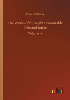 Paperback The Works of the Right Honourable Edmund Burke Book