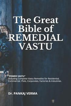 Paperback The Great Bible of REMEDIAL VASTU: (Including Complete Vastu Remedies for Residential, Commercial, Plots, Corporates, Factory & Industries) Book