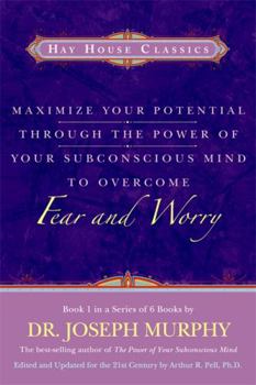 Paperback Maximize Your Potential Through the Power of Your Subconscious Mind to Overcome Fear and Worry: Book 1 Book