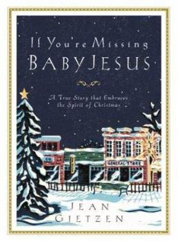 Hardcover If You're Missing Baby Jesus: A True Story That Embraces the Spirit of Christmas Book