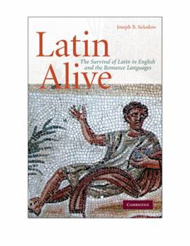 Paperback Latin Alive: The Survival of Latin in English and the Romance Languages Book