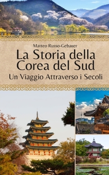 Paperback La Storia della Corea del Sud: Un Viaggio Attraverso i Secoli [Italian] Book