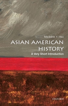 Asian American History: A Very Short Introduction (Very Short Introductions) - Book  of the Oxford's Very Short Introductions series