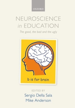 Paperback Neuroscience in Education: The Good, the Bad and the Ugly Book