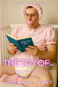 Paperback The Joy Of... (diaper version): Celebrating the wonders of being a baby again Book