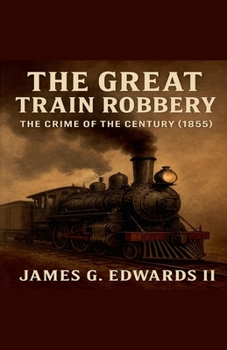 The Great Train Robbery: The Crime of the Century (1855)