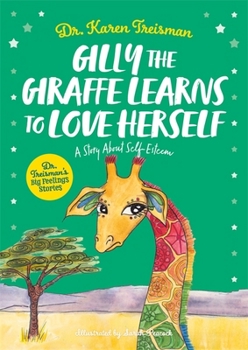 Paperback Gilly the Giraffe Learns to Love Herself: A Story about Self-Esteem Book