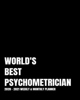 WORLD'S BEST PSYCHOMETRICIAN PLANNER: 2-Year 2020- 2021 Productivity Journal Daily / Weekly Monthly Dated Calendar Year Goal Setting Planner Organizer ... Inch Paperback Notebook ) Christmas Gift Idea
