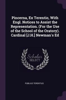 Paperback Pincerna, Ex Terentio, With Engl. Notices to Assist the Representation. (For the Use of the School of the Oratory). Cardinal [J.H.] Newman's Ed Book
