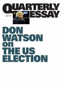 Quarterly Essay 63 Enemy Within: American Politics in the Time of Trump - Book #63 of the Quarterly Essay