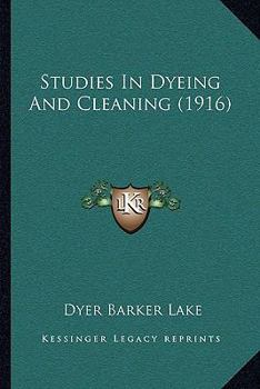 Paperback Studies In Dyeing And Cleaning (1916) Book