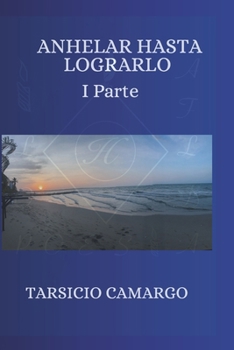 Paperback Anhelar hasta lograrlo I Parte [Spanish] Book